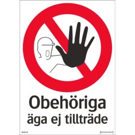 SKYLT OBEHÖRIGA ÄGA EJ TILLTRÄDE 210X297 MM